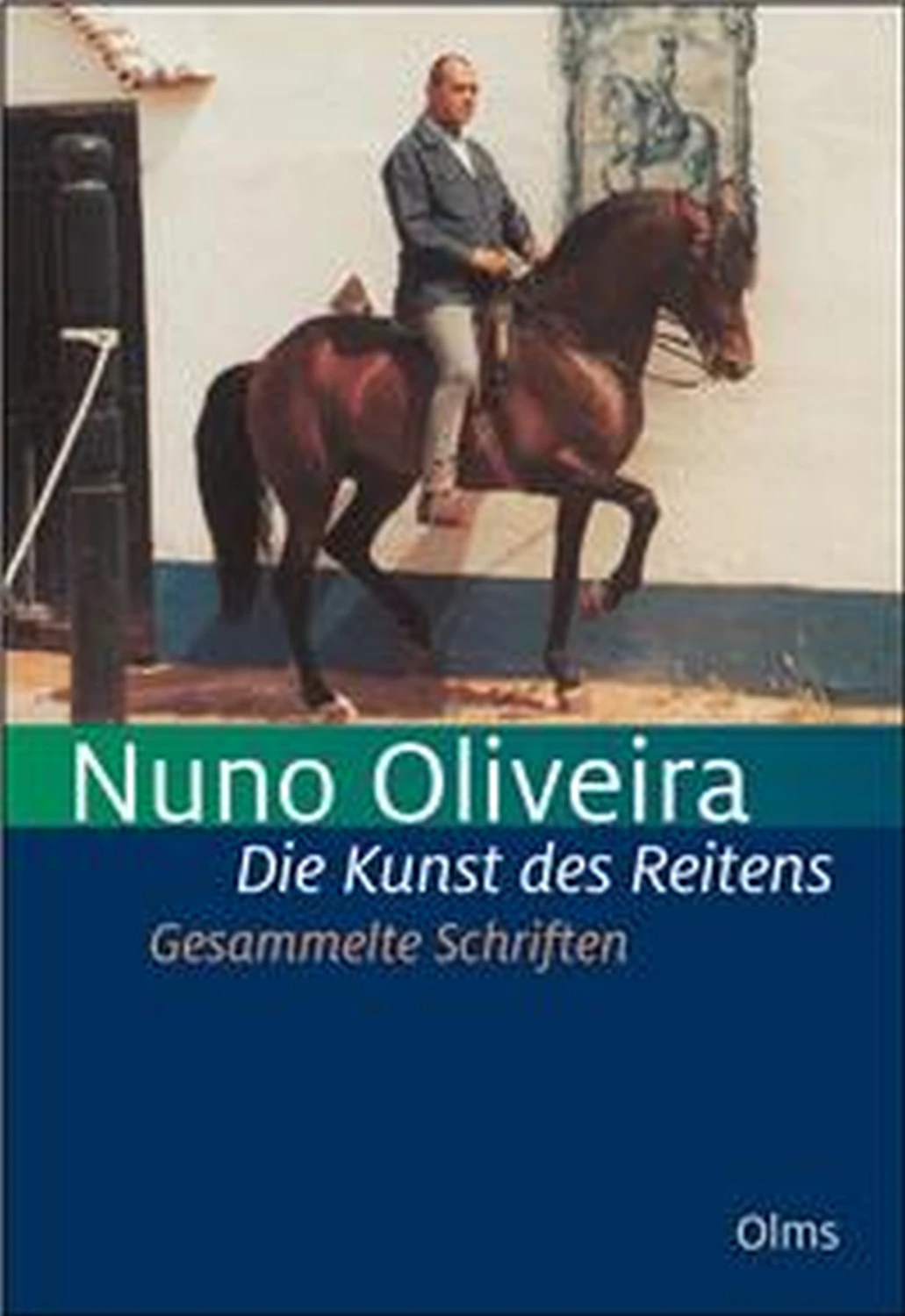 Die Kunst des Reitens. Gesammelte Schriften. von Geoarg Olms AG