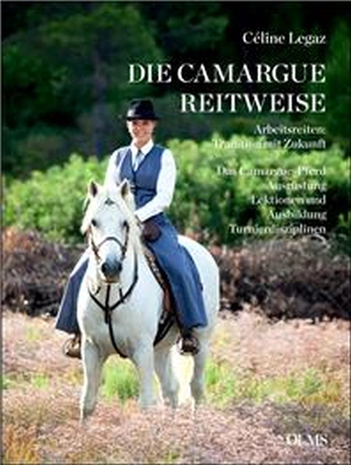  Die Camargue-Reitweise. Arbeitsreiten: Tradition mit Zukunft von Geoarg Olms AG 