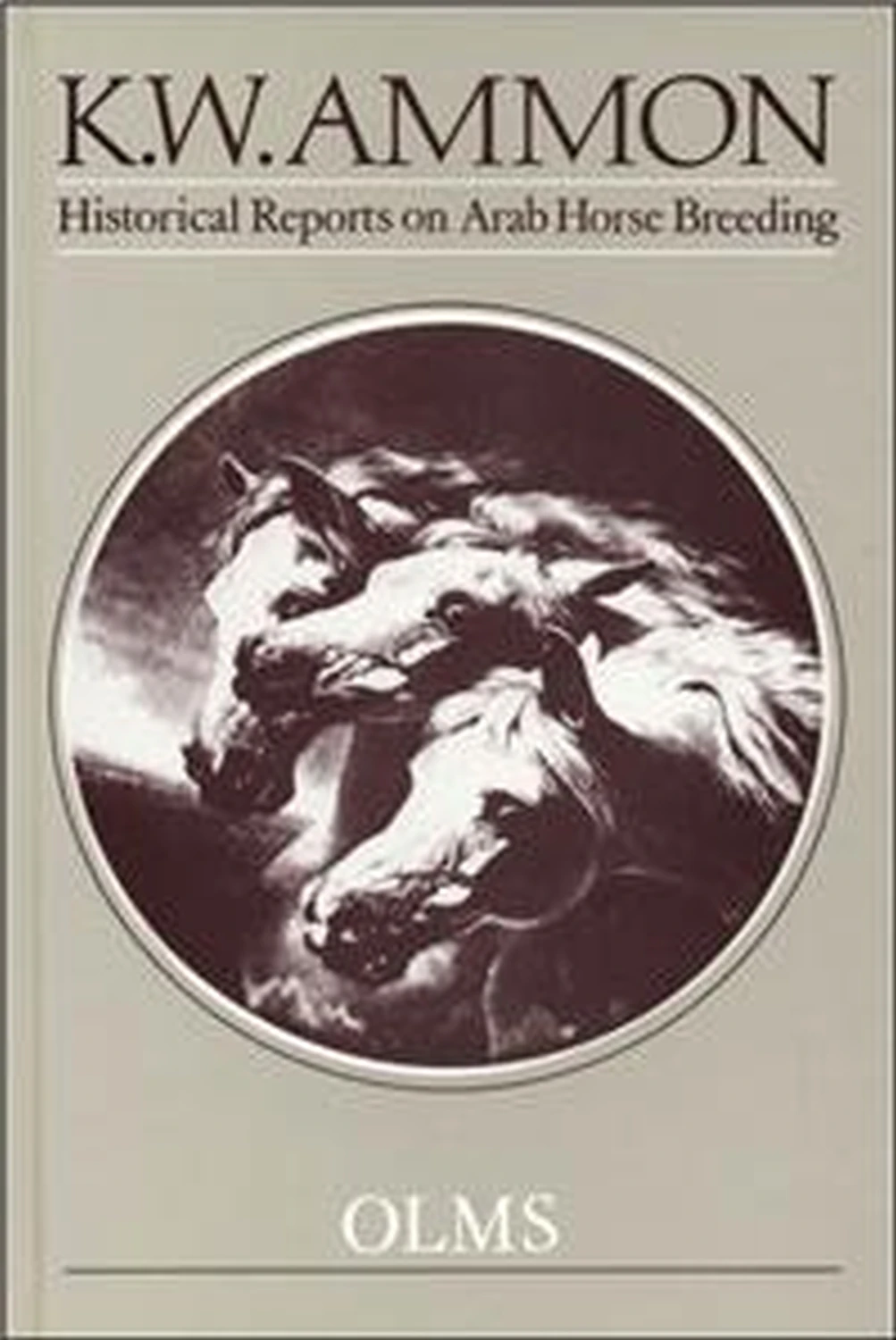 Historical Reports on Arab Horse Breeding and the Arabian Horse von Geoarg Olms AG 