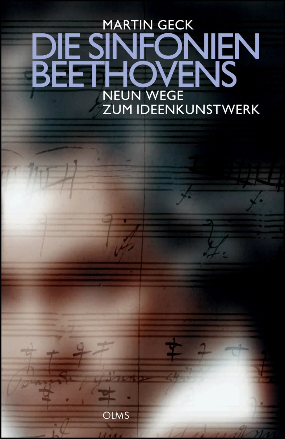 Die Sinfonien Beethovens - Neun Wege zum Ideenkunstwerk von Geoarg Olms AG