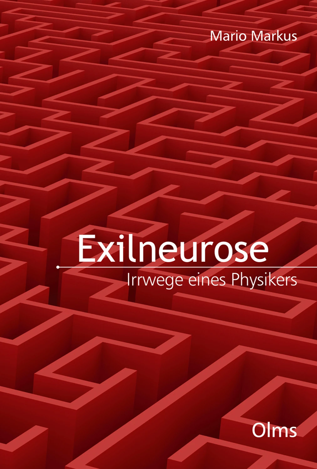 Exilneurose. Irrwege eines Physikers von Geoarg Olms AG 